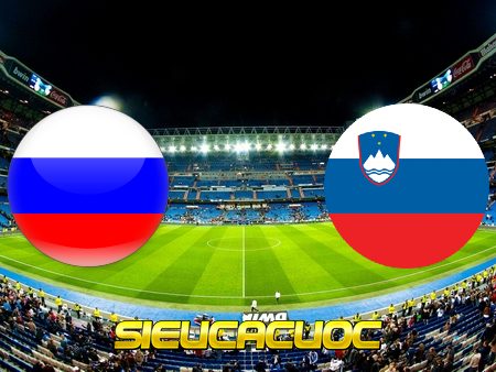 Soi kèo nhà cái Nga vs Slovenia – 21h00 – 27/03/2021