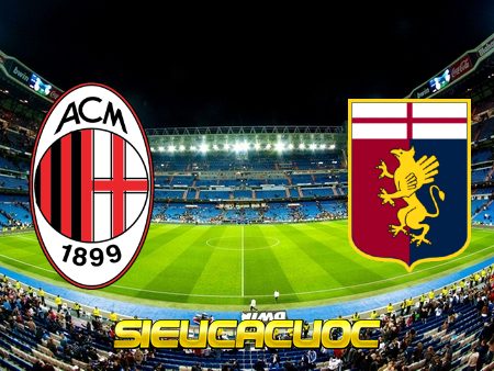 Soi kèo nhà cái AC Milan vs Genoa – 17h30 – 18/04/2021