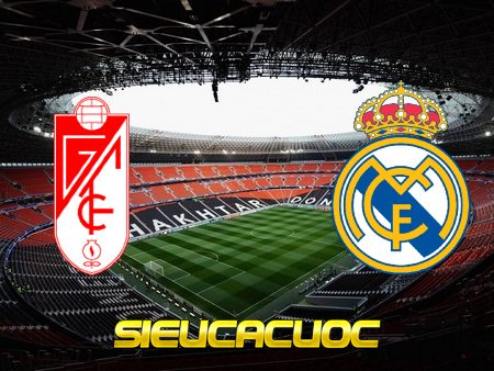 Soi kèo nhà cái Granada CF vs Real Madrid – 03h00 – 14/05/2021