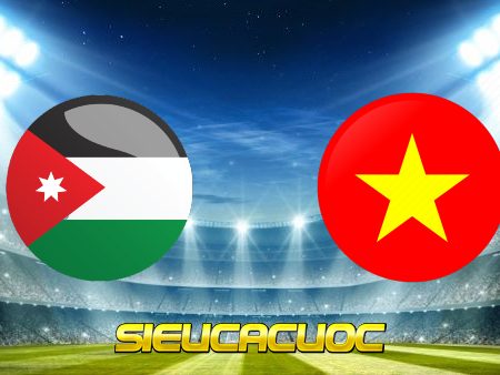 Soi kèo nhà cái Jordan vs Việt Nam – 23h45 – 31/05/2021