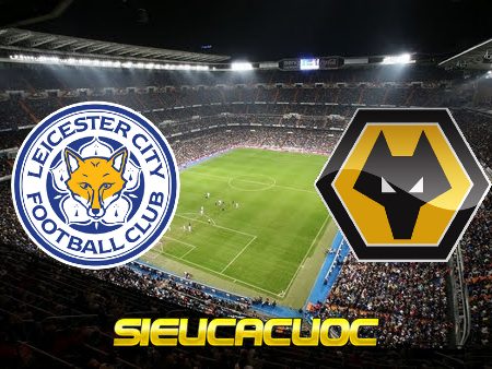 Soi kèo nhà cái Leicester City vs Wolves – 21h00 – 14/08/2021