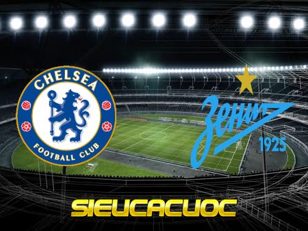 Soi kèo nhà cái Chelsea vs Zenit – 02h00 – 15/09/2021