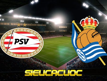 Soi kèo nhà cái PSV vs Real Sociedad – 02h00 – 17/09/2021