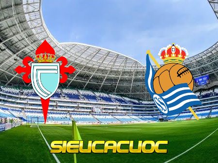 Soi kèo nhà cái Celta Vigo vs Real Sociedad – 00h00 – 29/10/2021