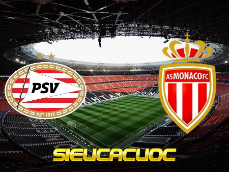 Soi kèo nhà cái PSV vs AS Monaco – 02h00 – 22/10/2021