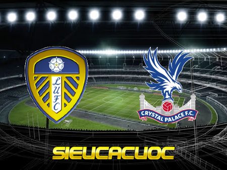 Soi kèo nhà cái Leeds Utd vs Crystal Palace – 03h15 – 01/12/2021