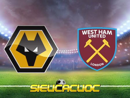 Soi kèo nhà cái Wolves vs West Ham – 22h00 – 20/11/2021