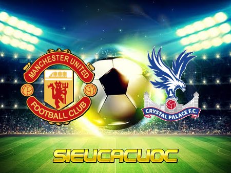 Soi kèo nhà cái Manchester Utd vs Crystal Palace – 21h00 – 05/12/2021