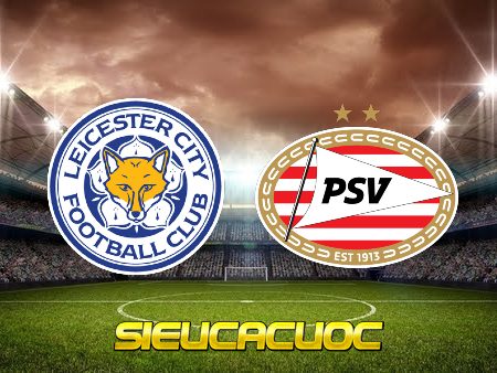 Soi kèo nhà cái Leicester City vs PSV – 02h00 – 08/04/2022