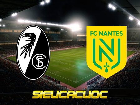 Soi kèo nhà cái Freiburg vs Nantes – 02h00 – 07/10/2022