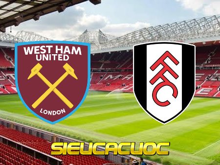 Soi kèo nhà cái West Ham vs Fulham – 20h00 – 09/10/2022